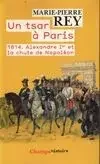 1814, un tsar à Paris