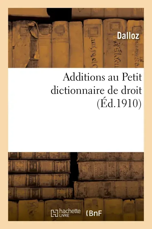 Additions au Petit dictionnaire de droit