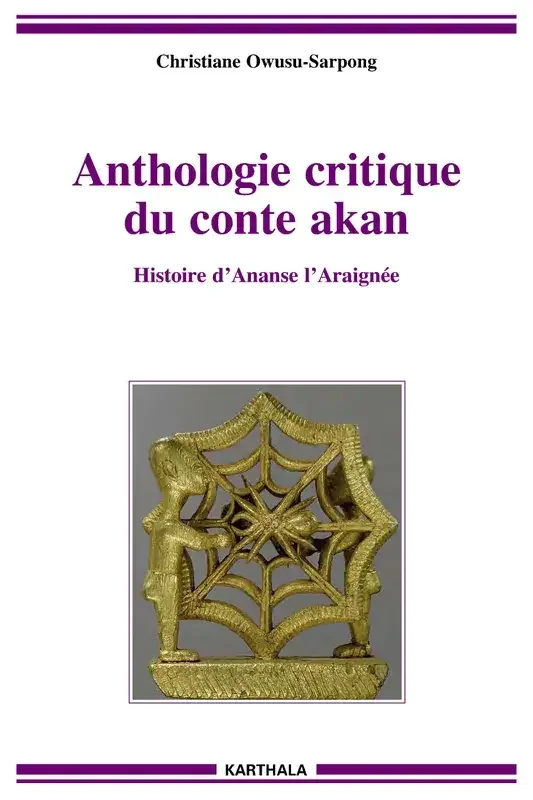 Anthologie critique du conte akan – histoire d‘Ananse l‘Araignée