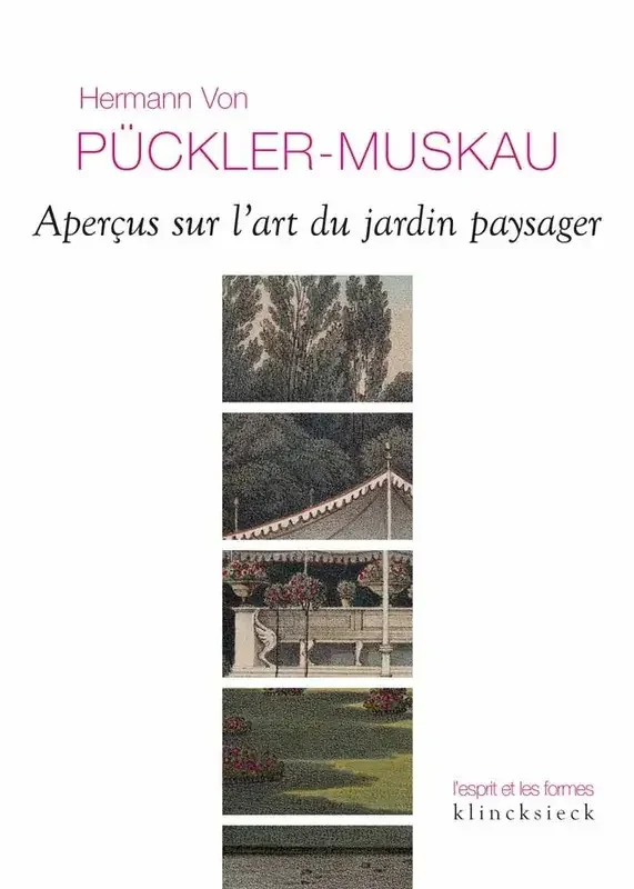 Aperçus sur l‘art du jardin paysager assortis d‘une Description détaillée du parc de Muskau