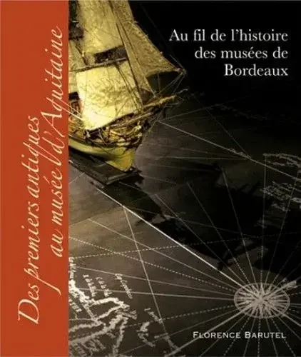 Au fil de l‘histoire des musées de Bordeaux – des premiers antiques au Musée d‘Aquitaine