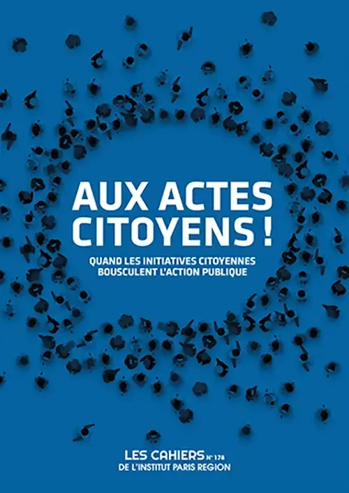 Aux actes citoyens ! Quand les initiatives citoyennes bousculent l‘action publique