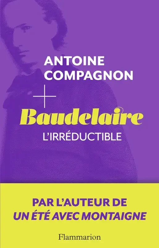 Baudelaire, l‘irréductible