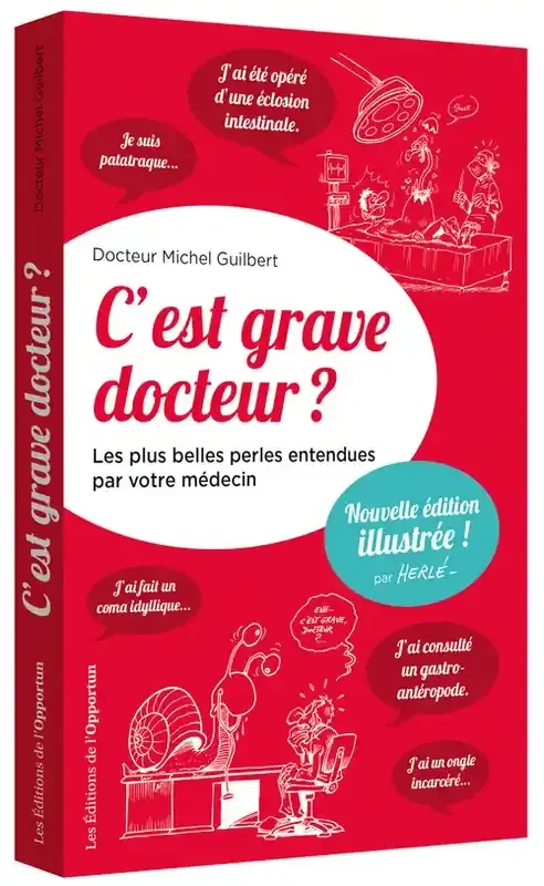 C‘est grave docteur ? – Les plus belles perles entendues par votre médecin – version illustrée