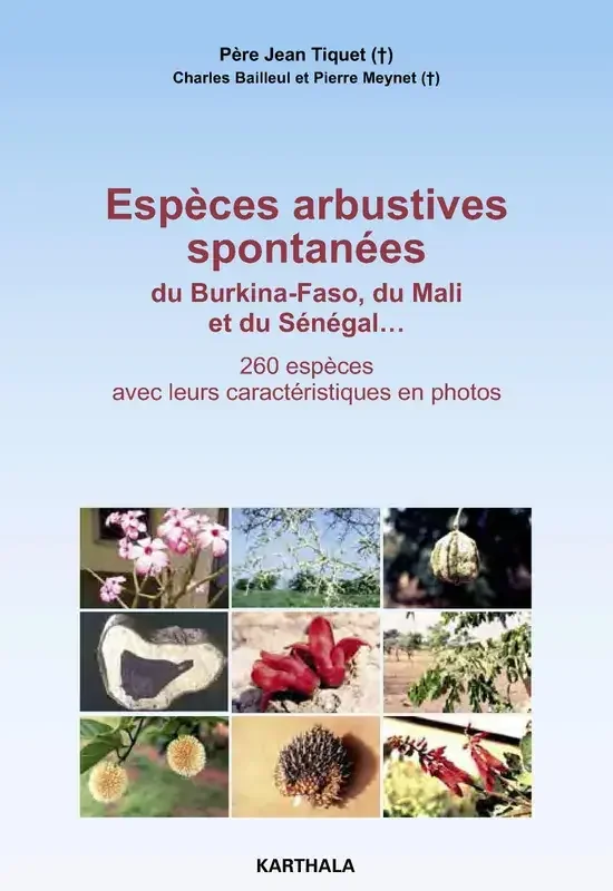 Espèces arbustives spontanées du Burkina-Faso, du Mali et du Sénégal – 260 espèces avec leurs caractéristiques en photos