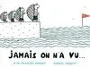 jamais on n‘a vu…