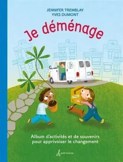 Je Demenage. Album D‘Activites Et De Souvenirs Pour Apprivoiser L