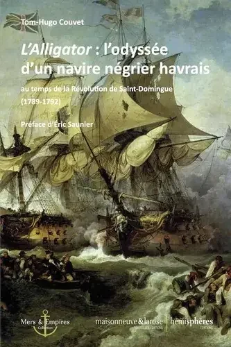 L‘Alligator l‘odyssée d‘un navire négrier havrais