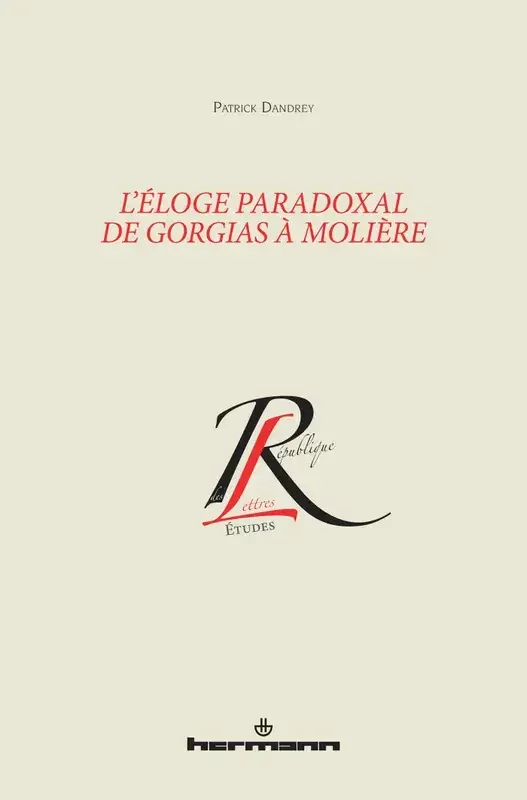 L‘éloge paradoxal de Gorgias à Molière