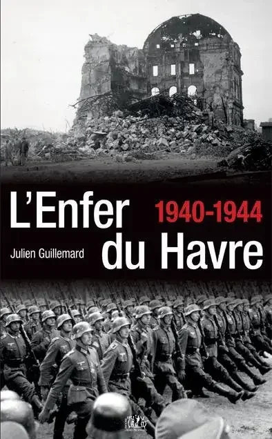L‘enfer du Havre, 1940-1944