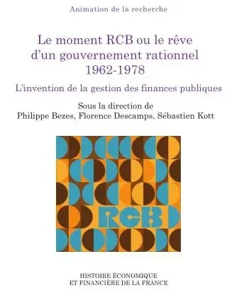 L‘invention de la gestion des finances publiques Le moment RCB ou Le rêve d‘un gouvernement rationnel, 1962-1978
