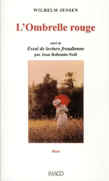 L‘OMBRELLE ROUGE SUIVI DE ESSAI DE LECTURE FREUDIENNE PAR JEAN BELLEMIN-NOEL