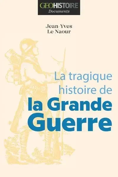 La tragique Histoire de la Grande Guerre