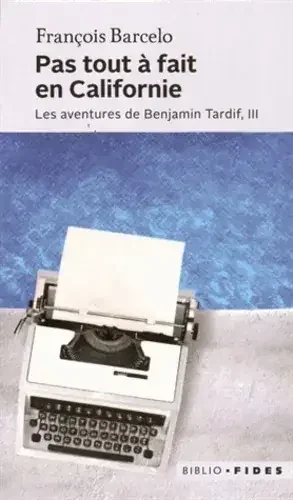 Les aventures de Benjamin Tardif Pas tout à fait en Californie