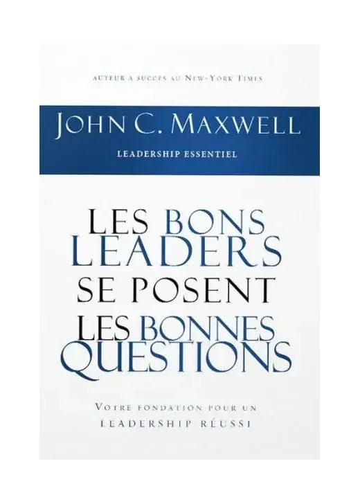 Les bons leaders se posent les bonnes questions