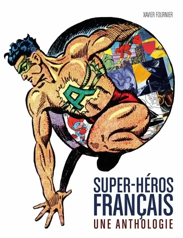 Les Super Heros Francais L‘Anthologie