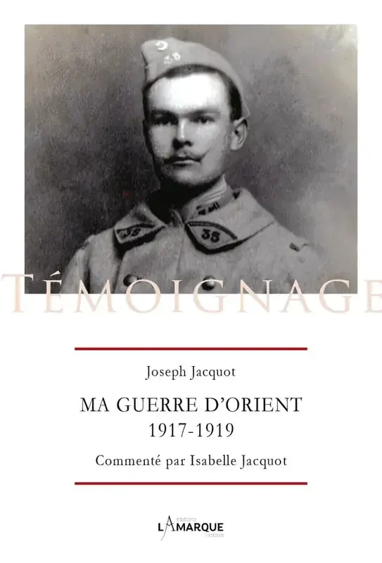 Ma guerre d‘Orient, 1917-1919