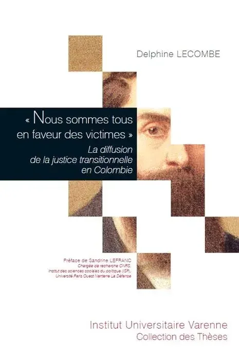 Nous Sommes Tous En Faveur Des Victimes – La Diffusion De La Justice Transitionnelle En Colombie
