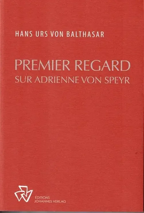 Oeuvres complètes Premier regard sur Adrienne von Speyr
