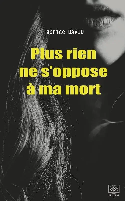 Plus rien ne s‘oppose à ma mort