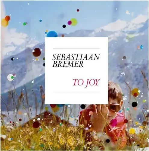 Sebastiaan Bremer To Joy /anglais
