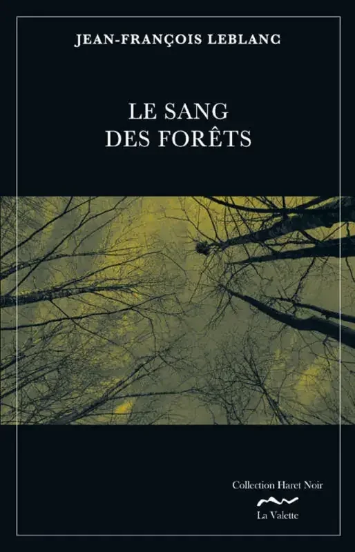 Une enquête de Jean Royer, sergent-détective au Service de police de la ville de Montréal Le Sang Des Forets