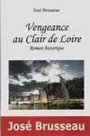 VENGEANCE AU CLAIR DE LOIRE, roman historique