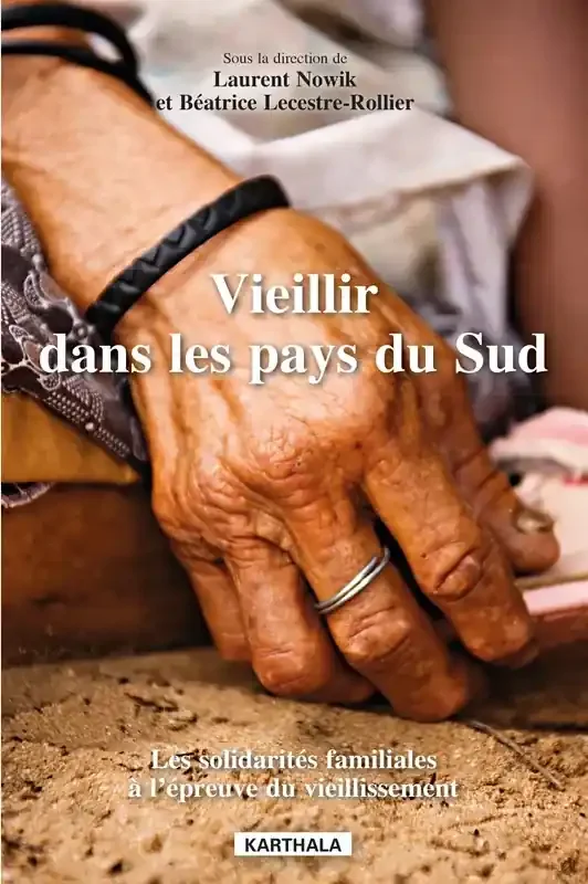 Vieillir Dans Les Pays Du Sud, Les Solidarites Familiales A La Epreuve Du Vieillissement